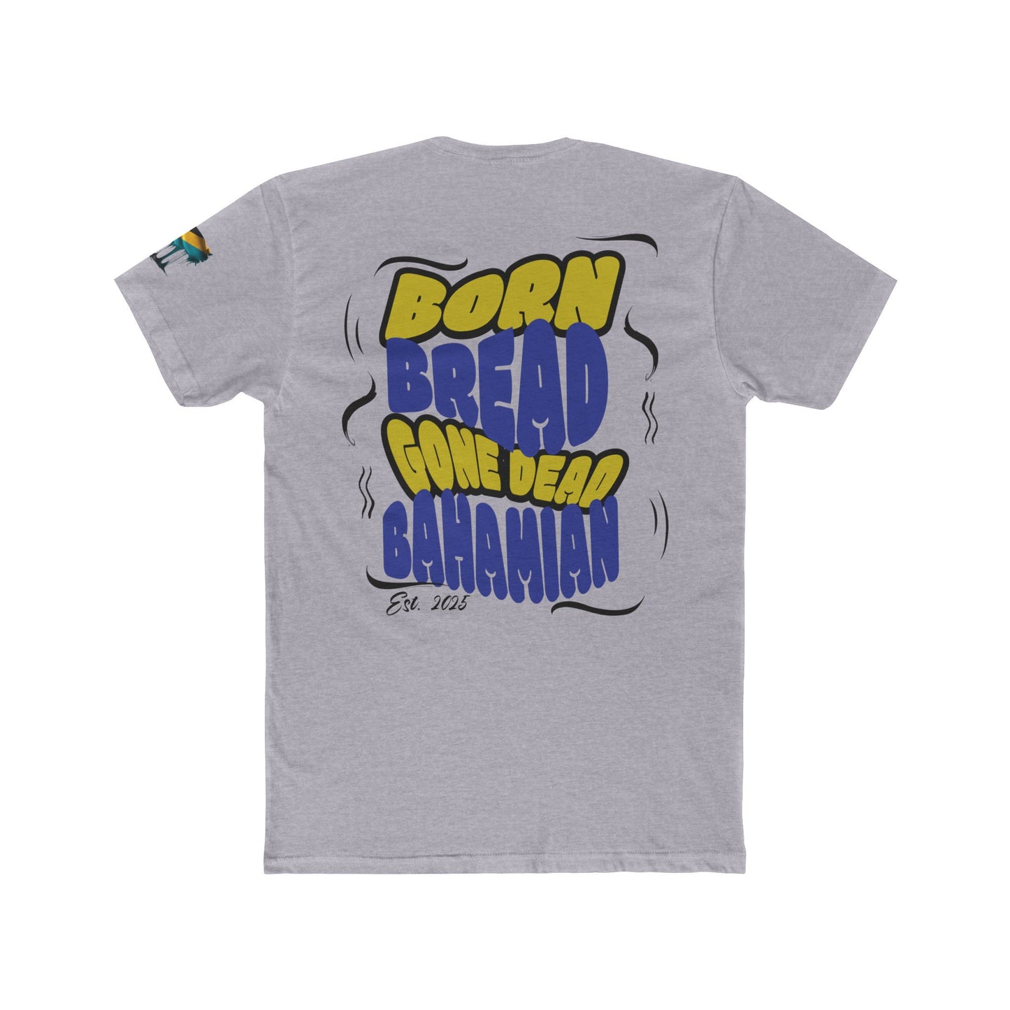 Born Bread Gone Dead Bahamian Tee