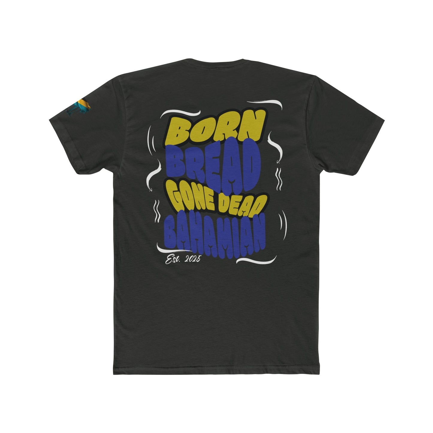 Born Bread Gone Dead Bahamian Tee
