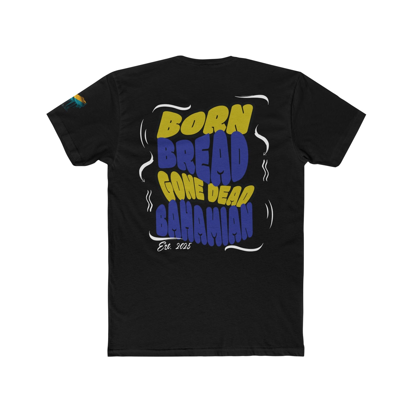 Born Bread Gone Dead Bahamian Tee